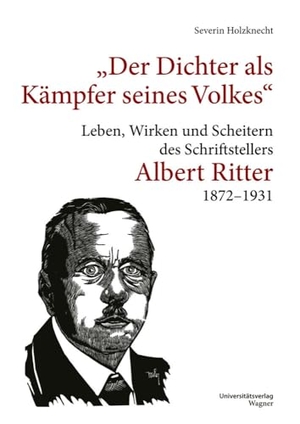 Holzknecht, Severin. "Der Dichter als Kämpfer seines Volks" - Leben, Wirken und Scheitern des Schriftstellers Albert Ritter 1872-1931. Universitätsverlag Wagner in der Studienverlag Ges.m.b.H., 2022.