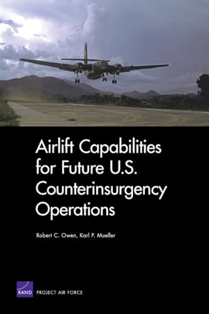 Owen, Robert C / Karl P Mueller. Airlift Capabilities for Future U.S. Counterinsurgency Operations. RAND Corporation, 2007.