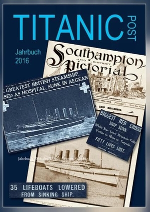 , Titanic-Verein Schweiz / Henning Pfeifer (Hrsg.). Titanic Post - Jahrbuch 2016 des Titanic-Vereins Schweiz. Books on Demand, 2016.