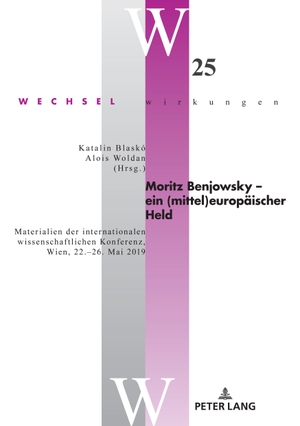 Woldan, Alois / Katalin Blaskó (Hrsg.). Moritz Benjowsky ¿ ein (mittel)europäischer Held - Materialien der internationalen wissenschaftlichen Konferenz, Wien, 22.¿26. Mai 2019. Peter Lang, 2021.