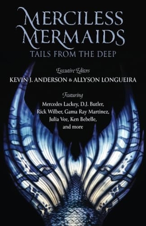 Lackey, Mercedes. Merciless Mermaids - Tails from the Deep. WordFire Press LLC, 2023.