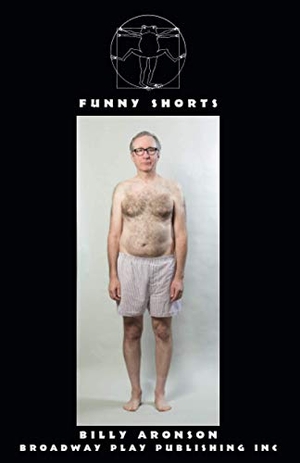 Aronson, Billy. Funny Shorts. Broadway Play Publishing Inc, 2014.