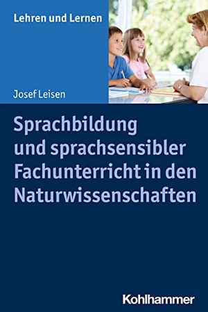 Leisen, Josef. Sprachbildung und sprachsensibler Fachunterricht in den Naturwissenschaften. Kohlhammer W., 2023.