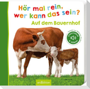 Hör mal rein, wer kann das sein? - Auf dem Bauernhof