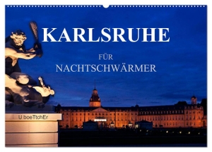 Boettcher, U.. KARLSRUHE FÜR NACHTSCHWÄRMER (Wandkalender 2025 DIN A2 quer), CALVENDO Monatskalender - Highlights der Fächerstadt Karlsruhe. Calvendo, 2024.