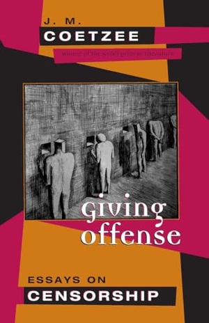 Coetzee, J. M.. Giving Offense - Essays on Censorship. The University of Chicago Press, 1997.