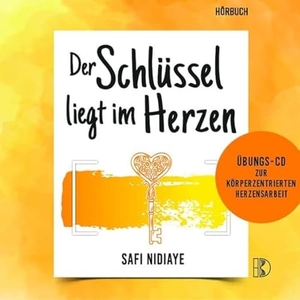 Nidiaye, Safi. Der Schlüssel liegt im Herzen - Hörbuch. Übungs-CD zur Körperzentrierten Herzensarbeit. Driediger, Verlag, 2021.