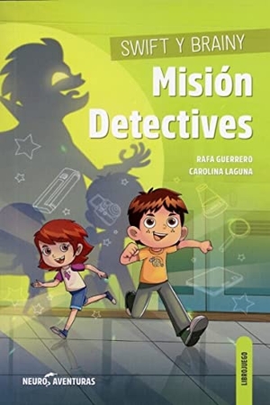 Laguna, Carolina / Rafa Guerrero. Swift y Brainy : Misión Detectives. SENTIR, 2020.