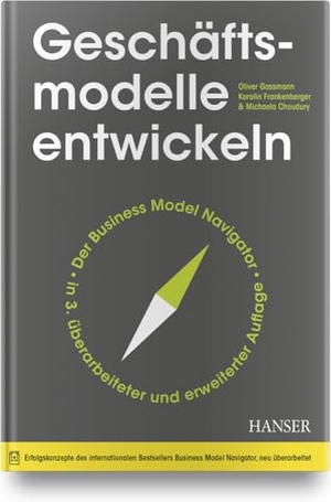 Gassmann, Oliver / Frankenberger, Karolin et al. Geschäftsmodelle entwickeln - 55+ innovative Konzepte mit dem St. Galler Business Model Navigator. Hanser Fachbuchverlag, 2020.