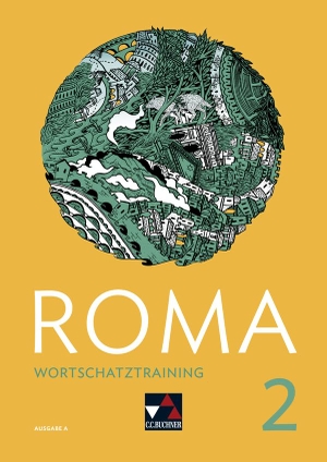 Beck, Stefan / Blessing, Sahra et al. Roma A Wortschatztraining 2 - Zu den Lektionen 13-24. Buchner, C.C. Verlag, 2022.