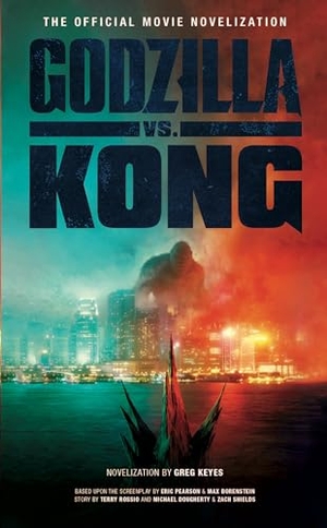 Keyes, Greg. Godzilla vs. Kong: The Official Movie Novelisation. Titan Books Ltd, 2021.