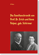 Die Familienchronik von Prof. Dr. Erich und Anna Peiper, geb. Schirmer