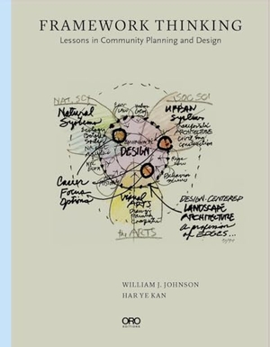 Johnson / Har Ye Kan. Framework Thinking - Lessons in Community Planning and Design. Oro Editions, 2025.