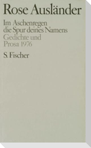 Gesammelte Werke IV. Im Aschenregen / die Spur deines Namens