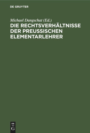 Dangschat, Michael (Hrsg.). Die Rechtsverhältnisse der preußischen Elementarlehrer - Ein unentbehrliches Handbuch für Lehrer, Schulinspektoren, Schuldeputationen, Schulvorstände etc.. De Gruyter, 1886.