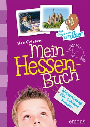 Friesen, Ute. Mein Hessen-Buch - Wissensspaß für schlaue Kinder. Emons Verlag, 2018.