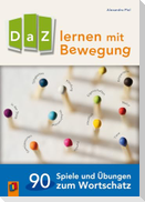 DaZ lernen mit Bewegung. 90 Spiele und Übungen zum Wortschatz