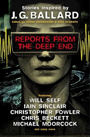 Mcgrath, Rick / Cole, Adrian et al. Reports from the Deep End - Stories Inspired by J. G. Ballard. Titan, 2024.