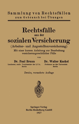 Kaskel, Walter / Paul Brunn. Rechtsfälle aus der sozialen Versicherung - Arbeiter- und Angestelltenversicherung. Springer Berlin Heidelberg, 1927.