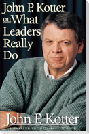 John P. Kotter on What Leaders Really Do