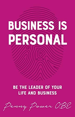 Power, Penny. Business is Personal - Be the Leader of Your Life and Business. Panoma Press, 2019.