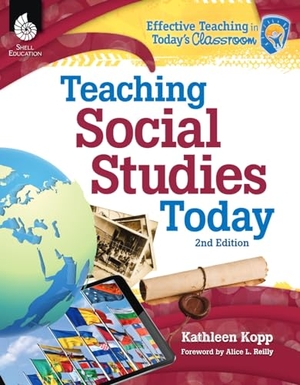 Kopp, Kathleen N / Kathleen Kopp. Teaching Social Studies Today. Shell Education Pub, 2017.