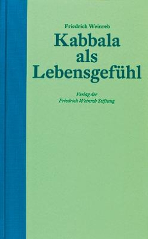 Weinreb, Friedrich. Kabbala als Lebensgefühl. Weinreb, Friedrich Verlag, 2009.