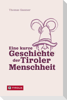 Eine kurze Geschichte der Tiroler Menschheit