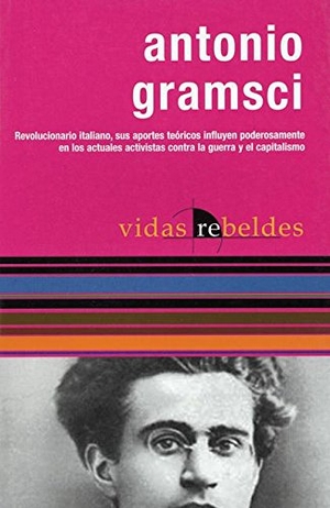 Gramsci, Antonio. Antonio Gramsci: Vidas Rebeldes (Rebel Lives). OCEAN PR (WA), 2006.