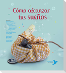 Cómo alcanzar tus sueños