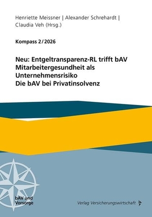 Mekler, Sandra / Marian, Susanne et al. Kompass 02/2026 - Neu: Entgeltransparenz-RL trifft bAV. Mitarbeitergesundheit als Unternehmensrisiko. Die bAV bei Privatinsolvenz. VVW-Verlag Versicherungs., 2026.
