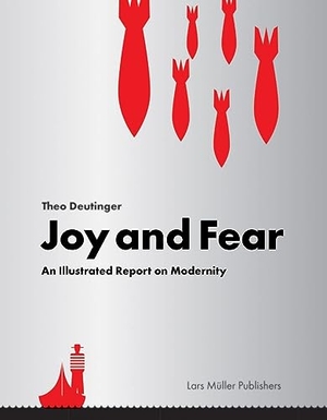 Deutinger, Theo. Joy and Fear - An Illustrated Report on Modernity. Lars Müller Publishers, 2023.