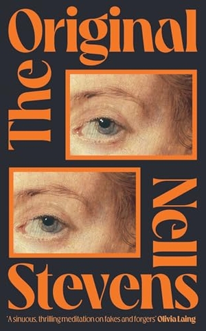 Stevens, Nell. The Original - 'Marvellously inventive and perfectly forged' Eleanor Catton. Simon & Schuster Ltd, 2025.