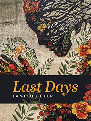 Beyer, Tamiko. Last Days. Alice James Books, 2021.