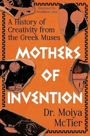 Mctier, Moiya. Mothers of Invention - A History of Creativity from the Greek Muses. Hachette Book Group USA, 2026.