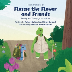 Boland, Robert / Kirsty Boland. The Adventures of Flossie the Flower and Friends - Sammy and Timmy go on a picnic. Grosvenor House Publishing Limited, 2023.