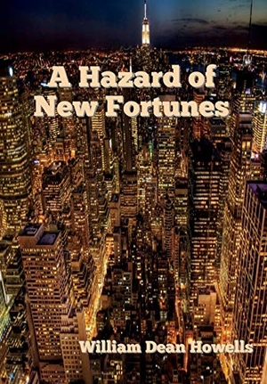 Howells, William Dean. A Hazard of New Fortunes. Bibliotech Press, 2020.
