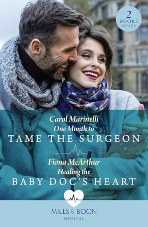 Marinelli, Carol / Fiona McArthur. One Month To Tame The Surgeon / Healing The Baby Doc's Heart - One Month to Tame the Surgeon / Healing the Baby Doc's Heart. HarperCollins, 2024.