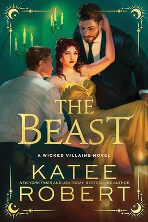 Robert, Katee. The Beast - A Dark Enemies to Lovers Romance Based on a Classic Tale (Wicked Villains Book 4). DK, 2026.