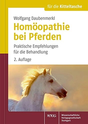 Daubenmerkl, Wolfgang. Homöopathie bei Pferden für die Kittteltasche - Praktische Empfehlungen für die Behandlung. Wissenschaftliche, 2016.
