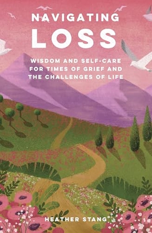 Stang, Heather. Navigating Loss - Wisdom and self-care for times of grief and the challenges of life. Ryland, Peters & Small - IWUK, 2024.