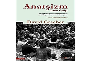 Graeber, David. Anarsizm Lafin Gelisi. Aryen Yayinlari, 2021.