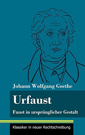 Goethe, Johann Wolfgang. Urfaust - Faust in ursprünglicher Gestalt (Band 1, Klassiker in neuer Rechtschreibung). Henricus - Klassiker in neuer Rechtschreibung, 2021.