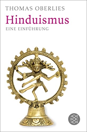 Oberlies, Thomas. Hinduismus - Eine Einführung. S. Fischer Verlag, 2012.