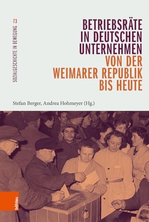 Berger, Stefan / Andrea Hohmeyer (Hrsg.). Betriebsräte in deutschen Unternehmen von der Weimarer Republik bis heute. Böhlau-Verlag GmbH, 2024.