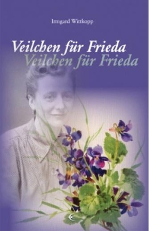 Wittkopp, Irmgard. Veilchen für Frieda. Schibri-Verlag, 2014.
