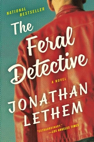 Lethem, Jonathan. Feral Detective, The. HarperCollins, 2023.