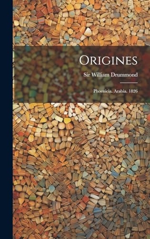 Drummond, William. Origines - Phoenicia. Arabia. 1826. Tradd Street Press, 2023.