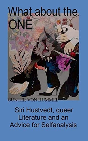 Hummel, Günter von. What about the ONE - Siri Hustvedt, queer Literature and an Advice for Selfanalysis. Books on Demand, 2019.