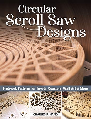 Hand, Charles R.. Circular Scroll Saw Designs - Fretwork Patterns for Trivets, Coasters, Wall Art & More. Fox Chapel Publishing, 2021.